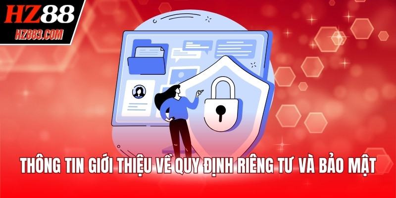 Chính sách bảo mật thông tin tại HZ88 cập nhật 2026