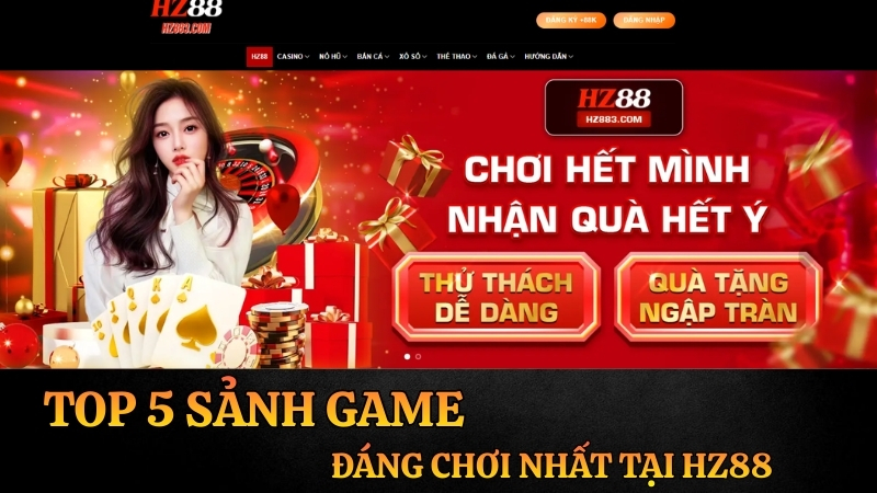 Top 5 Sảnh Game Đáng Chơi Nhất Tại HZ88 Năm 2026